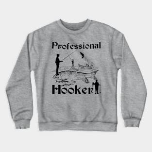 Professional Hook Guy (Fisherman Joke) Crewneck Sweatshirt